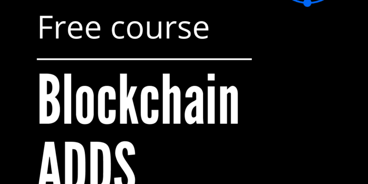 Blockchain ADDS course (Free). Blockchain ADDS course (Free)… | by Rohas Nagpal | Blockchain Weblog