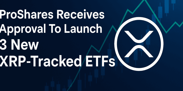 ProShares Receives Approval To Launch 3 New XRP-Tracked ETFs