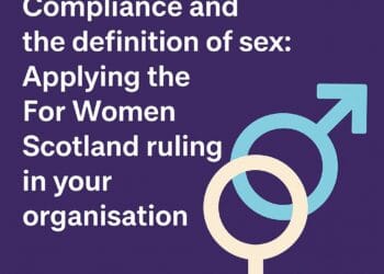 Compliance and the definition of intercourse within the Equality Act: Making use of the For Ladies Scotland ruling in your organisation