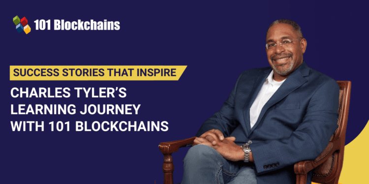 Success Story: Charles Tyler’s Studying Journey with 101 Blockchains