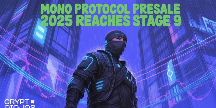 Mono Protocol Presale 2025 Reaches Stage 9 As Token Worth Hits $0.0300