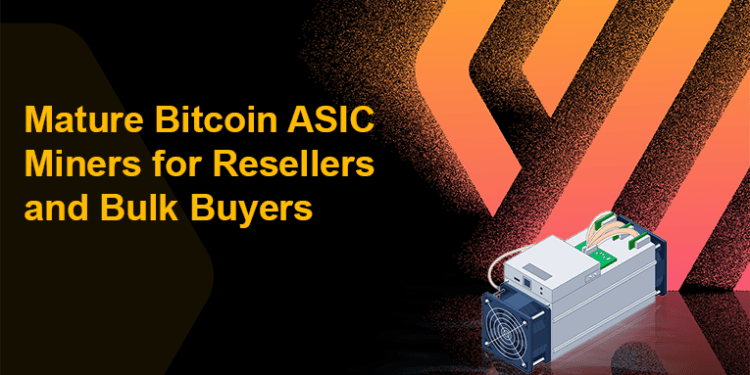 Mature Bitcoin ASIC Miners for Resellers and Bulk Consumers