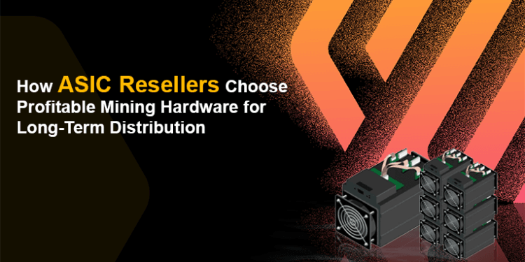 How ASIC Resellers Select Worthwhile Mining {Hardware} for Lengthy-Time period Distribution
