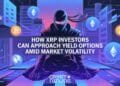 How XRP Traders Can Method Yield Choices Amid Market Volatility