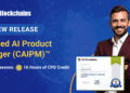 Announcement – Licensed AI Product Supervisor (CAIPM)™ Certification Launched
