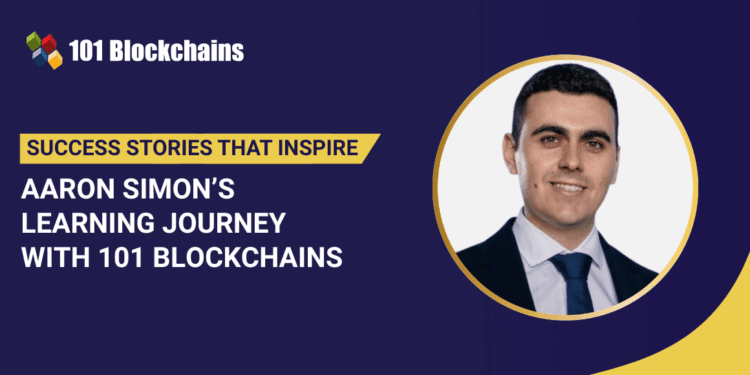 Success Story: Aaron Simon’s Studying Journey with 101 Blockchains