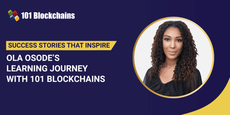 Success Story: Ola Osode’s Studying Journey with 101 Blockchains