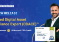 Announcement – Licensed Digital Asset Compliance Professional (CDACE)™ Certification Launched