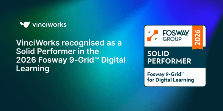 VinciWorks recognised as a Strong Performer within the 2026 Fosway 9-Grid™ Digital Studying