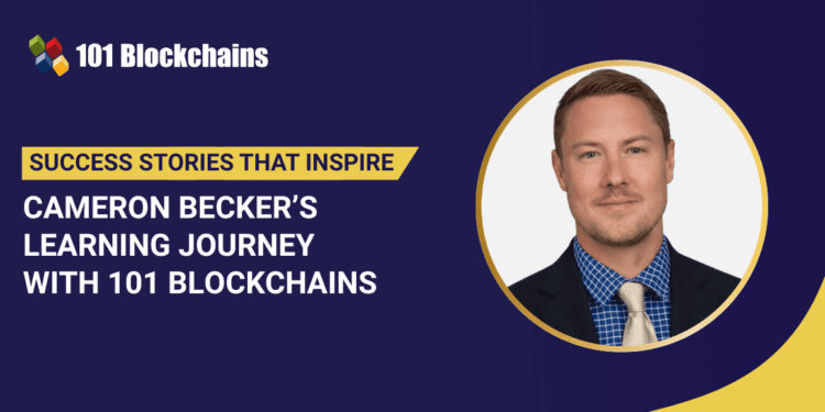 Success Story: Cameron Becker’s Studying Journey with 101 Blockchains