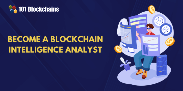 Easy methods to Turn out to be a Blockchain Intelligence Analyst