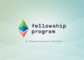 Ethereum for the Subsequent Billion: Saying the EF Fellowship Program