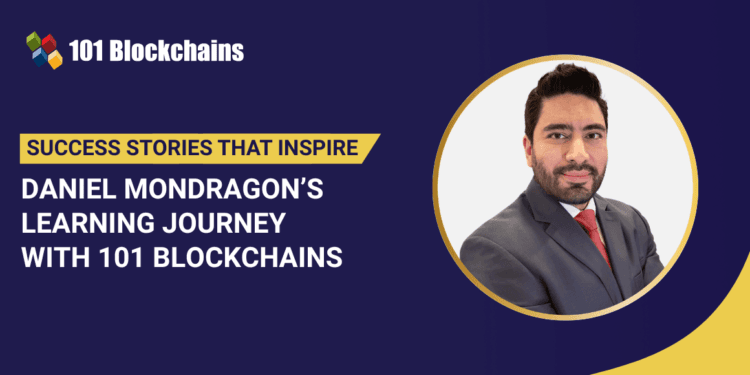 Success Story: Daniel Mondragon’s Studying Journey with 101 Blockchains